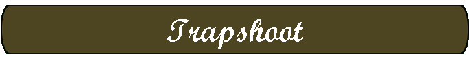 Trapshoot